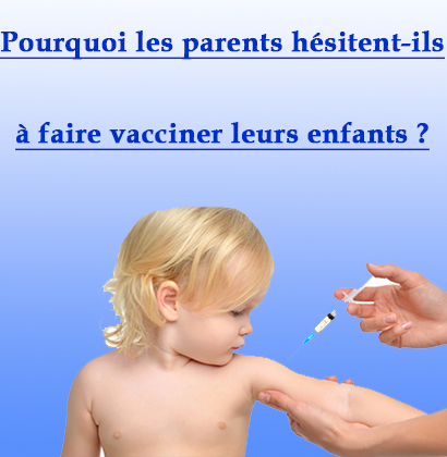 Pourquoi les parents hésitent-ils à faire vacciner leurs enfants ?