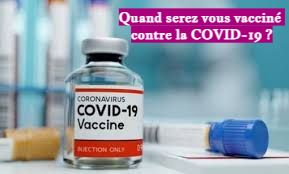 Quand serez vous vacciné contre la COVID-19 Quand serez vous vacciné contre la COVID-19 ?