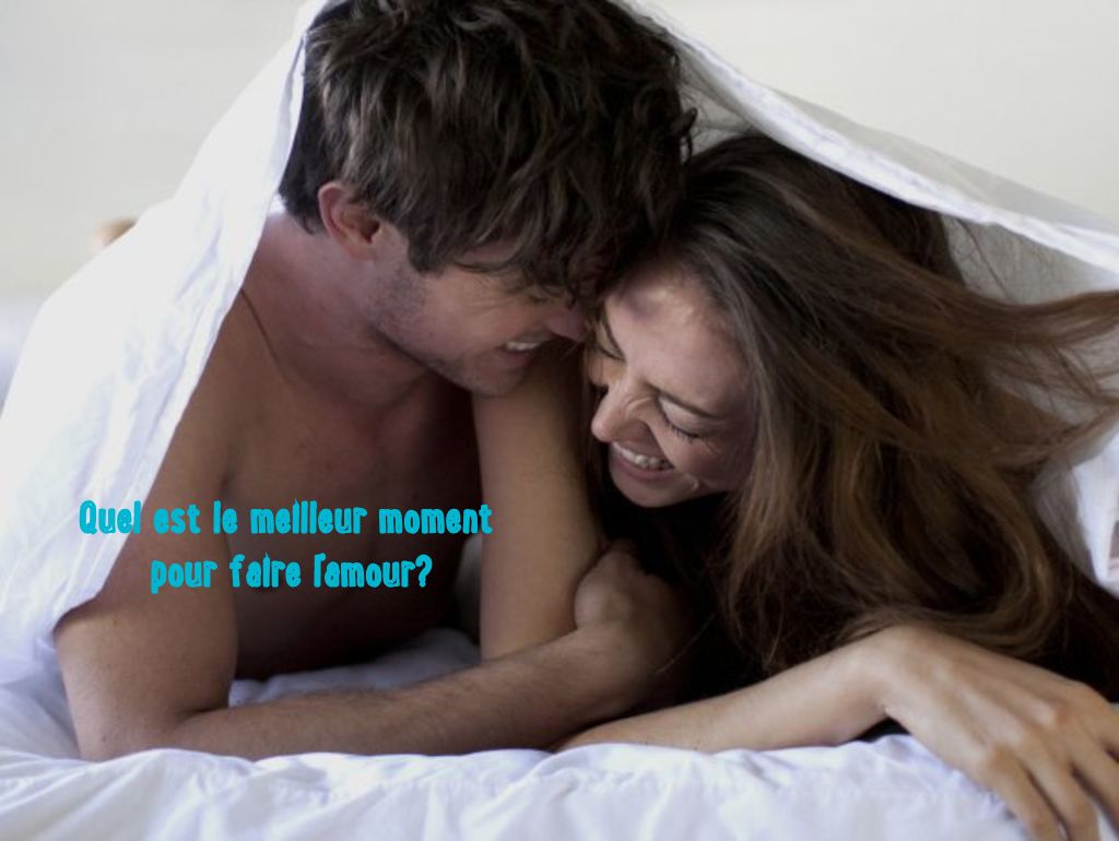 Quel est le meilleur moment pour faire l’amour?