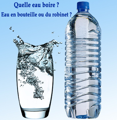 Quelle eau boire ? Eau en bouteille ou du robinet ?