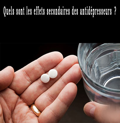 Quels sont les effets secondaires des antidépresseurs ? Quels sont les effets secondaires des antidépresseurs ?