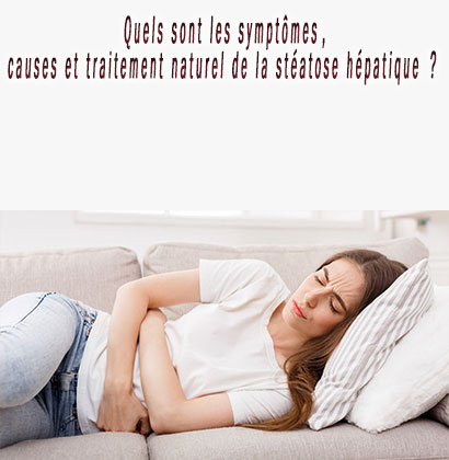 Quels sont les symptômes, causes et traitement naturel de la stéatose hépatique ?