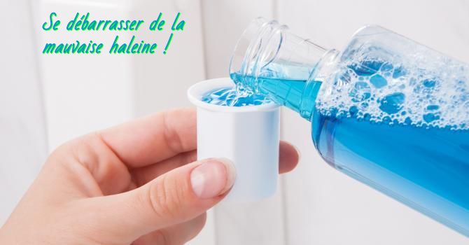 se débarrasser de la mauvaise haleine Se débarrasser de la mauvaise haleine !