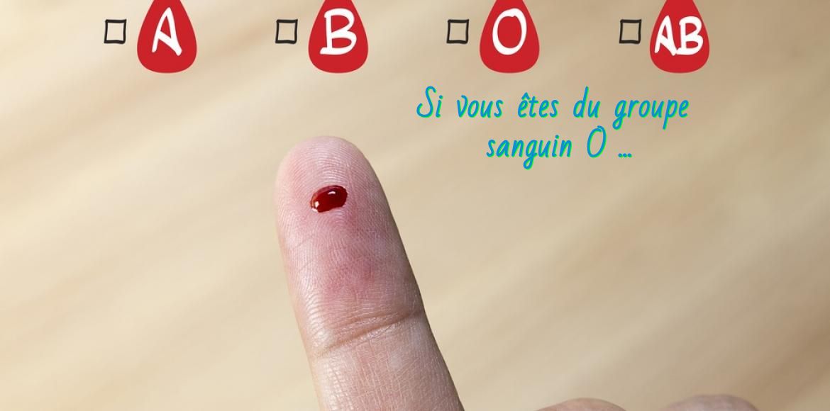 Si vous êtes du groupe sanguin O