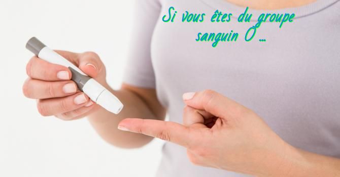 Si vous êtes du groupe sanguin O