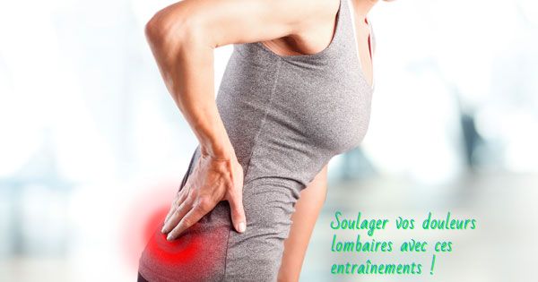 Avec ces entraînements vous pouvez soulager ces douleurs Soulager vos douleurs lombaires avec ces entraînements