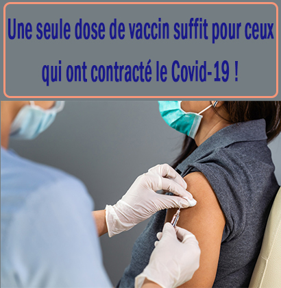 Une seule dose de vaccin suffit pour ceux qui ont contracté le Covid-19 !
