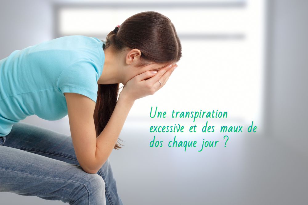 Se sentir faible Une transpiration excessive et des maux de dos chaque jour?