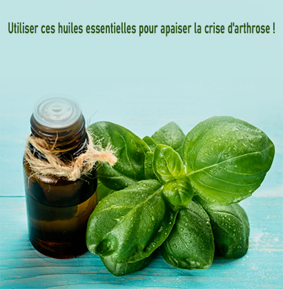 Utiliser ces huiles essentielles pour apaiser la crise d'arthrose !