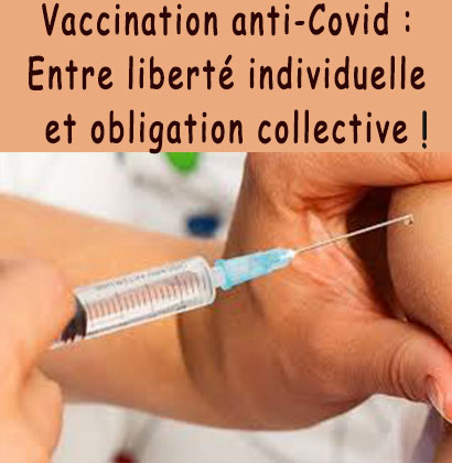 Vaccination anti-Covid : Entre liberté individuelle et obligation collective !