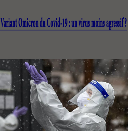 Variant Omicron du Covid-19 : un virus moins agressif ? Variant Omicron du Covid-19 : un virus moins agressif ?