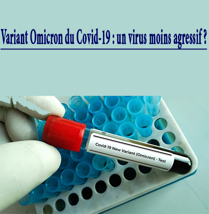 Variant Omicron du Covid-19 : un virus moins agressif ? Variant Omicron du Covid-19 : un virus moins agressif ?