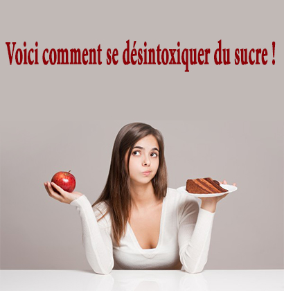 Voici comment se désintoxiquer du sucre ! Voici comment se désintoxiquer du sucre !