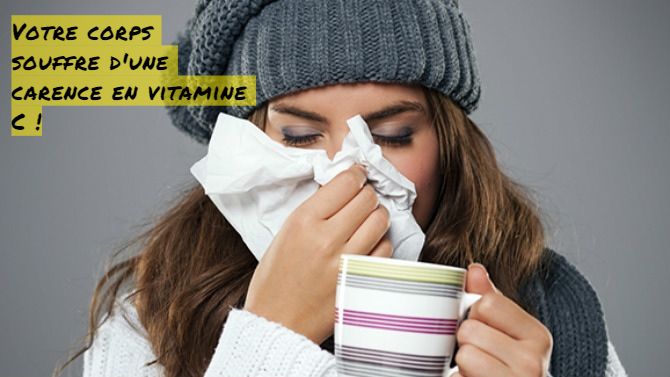 Une Carence en Vitamine C Votre corps souffre d'une carence en vitamine C