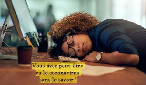 Vous avez peut-être eu le coronavirus sans le savoir !