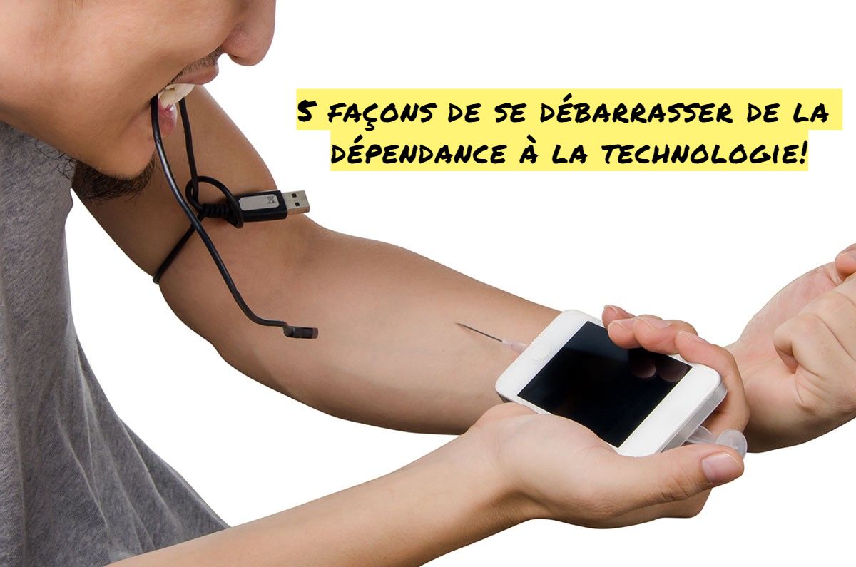 5 façons de se débarrasser de la dépendance à la technologie!