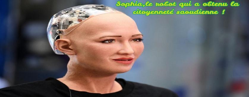 Sophia,le robot qui a obtenu la citoyenneté saoudienne !