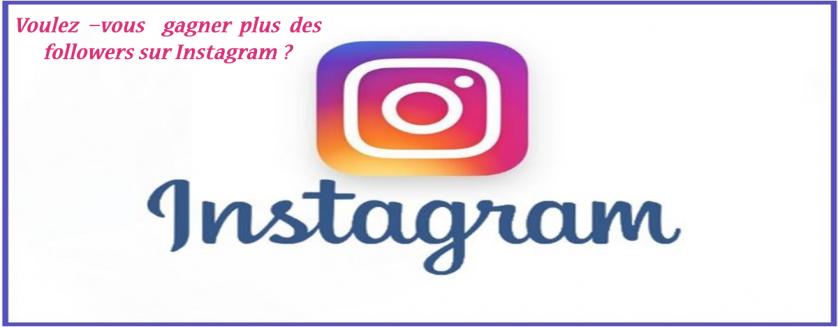 Voulez –vous  gagner plus des followers sur Instagram ?