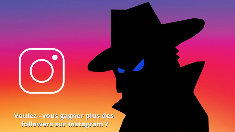 Ne pensez jamais à acheter de faux abonnées Voulez –vous gagner plus des followers sur Instagram ?