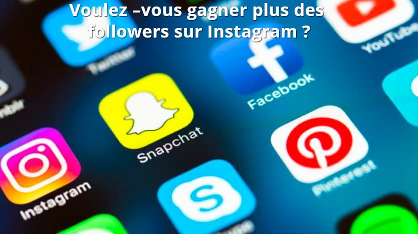 Faire connaitre votre compte Voulez –vous gagner plus des followers sur Instagram ?