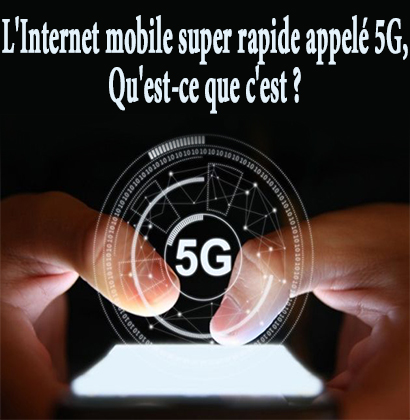 L'Internet mobile super rapide appelé 5G, Qu'est-ce que c'est ? L'Internet mobile super rapide appelé 5G, Qu'est-ce que c'est ?