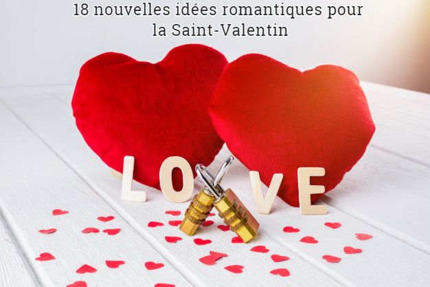 18 nouvelles idées romantiques pour la Saint-Valentin