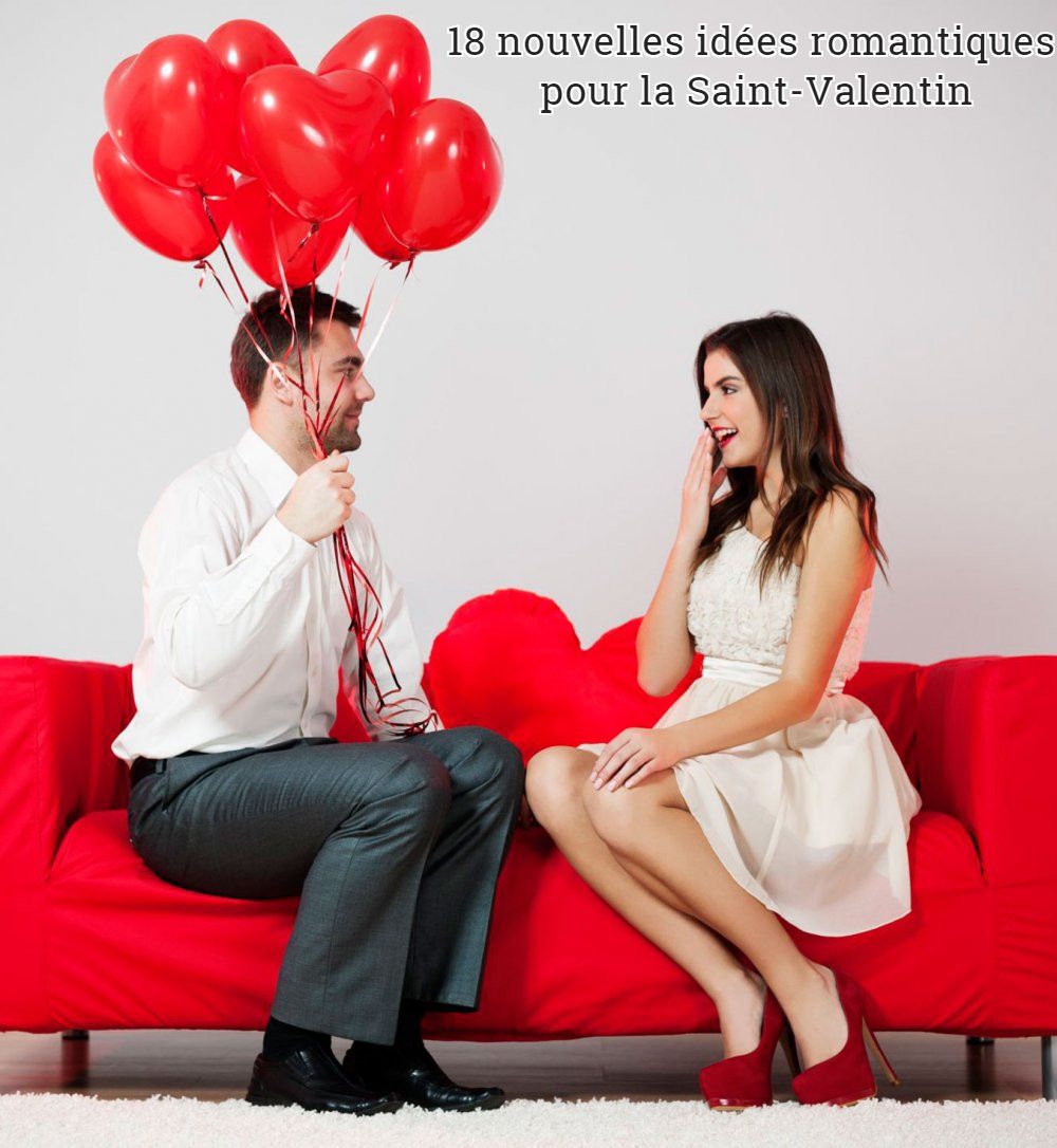 18 nouvelles idées romantiques pour la Saint-Valentin