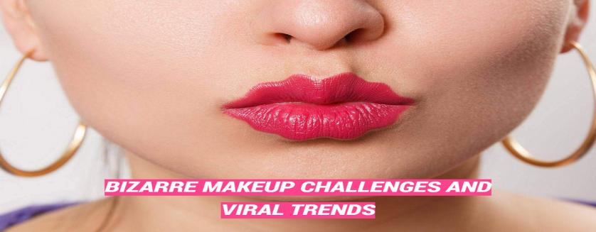 Bizarre Makeup Challenges and Viral Trends
