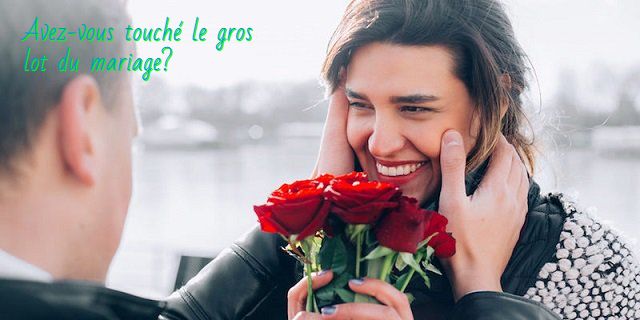 Vous êtes une priorité pour lui Avez-vous touché le gros lot du mariage?