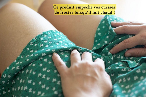 Ce produit empêche vos cuisses de frotter lorsqu’il fait chaud !