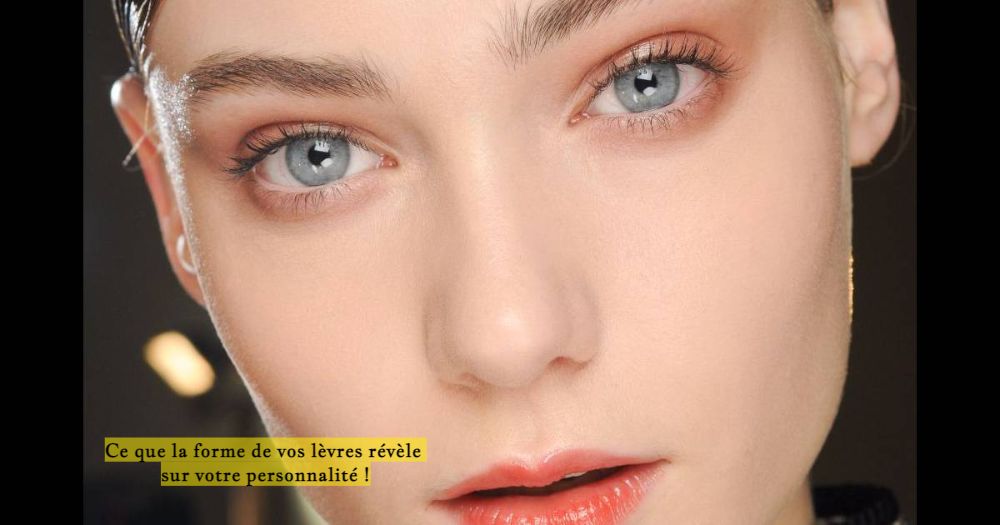 Ce que la forme de vos lèvres révèle sur votre personnalité !