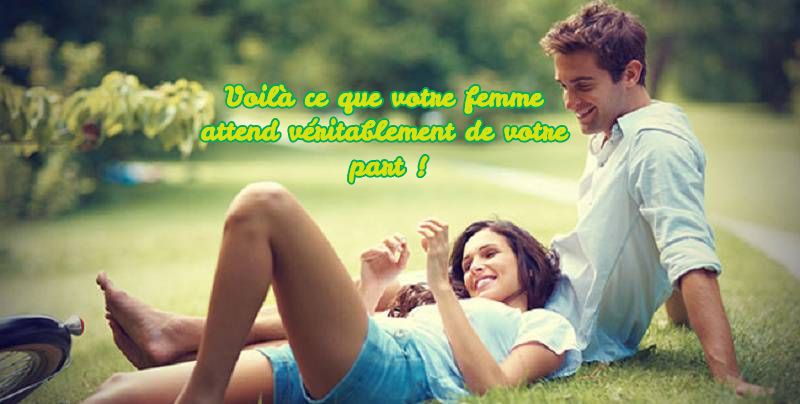 Voilà ce que votre femme attend véritablement de votre part !