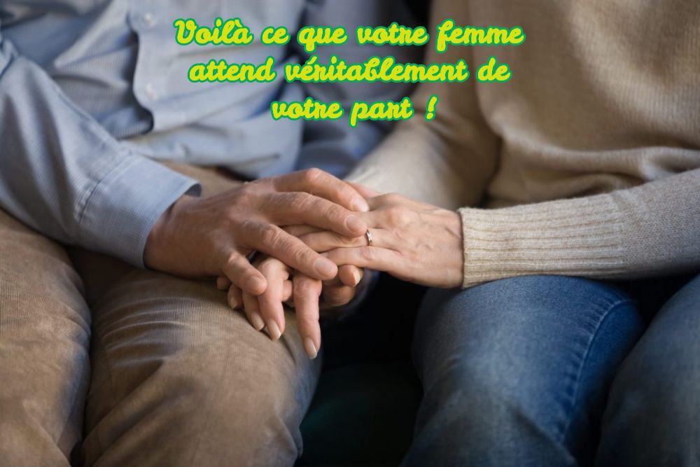 Voilà ce que votre femme attend véritablement de votre part !