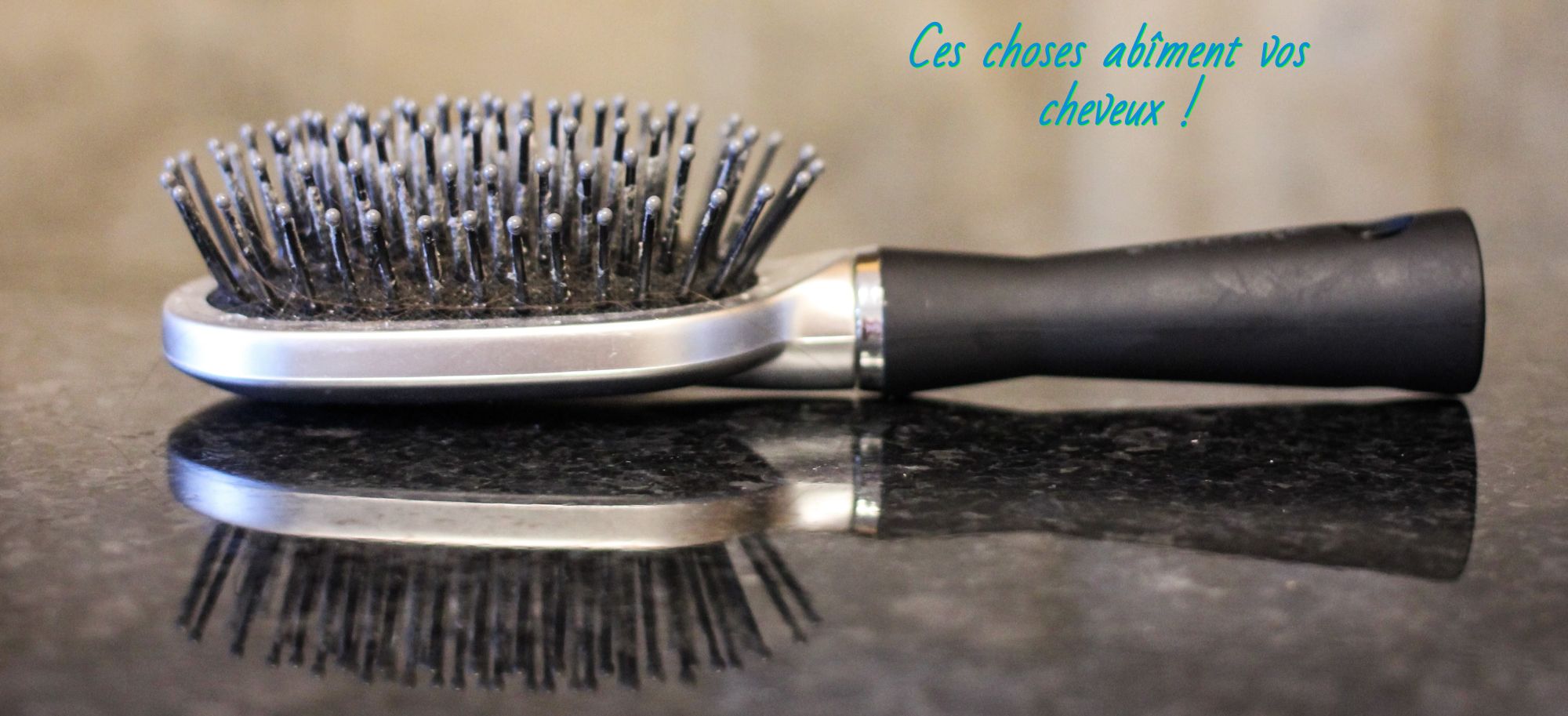 Ces choses abîment vos cheveux Ces choses abîment vos cheveux