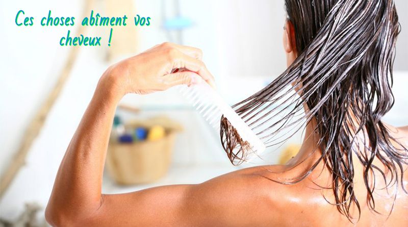 Ces choses abîment vos cheveux Ces choses abîment vos cheveux