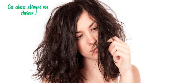 Ces choses abîment vos cheveux Ces choses abîment vos cheveux