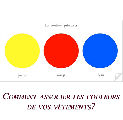 Comment associer les couleurs de vos vêtements?