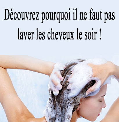 Découvrez pourquoi il ne faut pas laver les cheveux le soir !