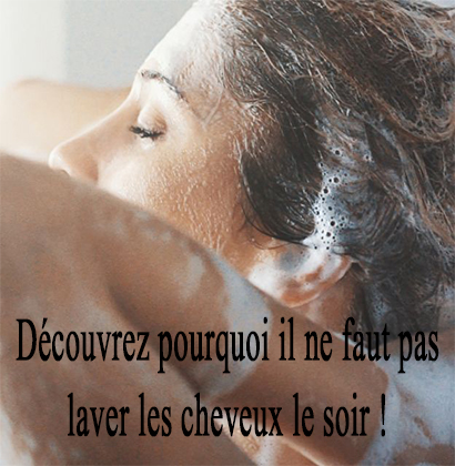 Découvrez pourquoi il ne faut pas laver les cheveux le soir !