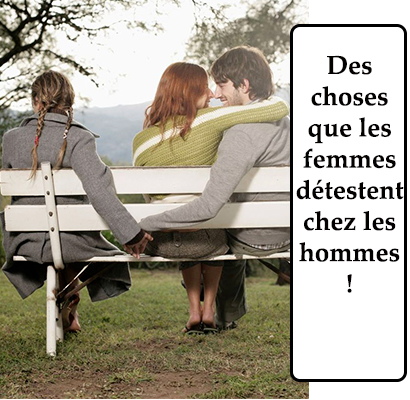 Des choses que les femmes détestent chez les hommes !