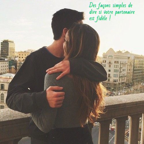Des façons simples de dire si votre partenaire est fidèle