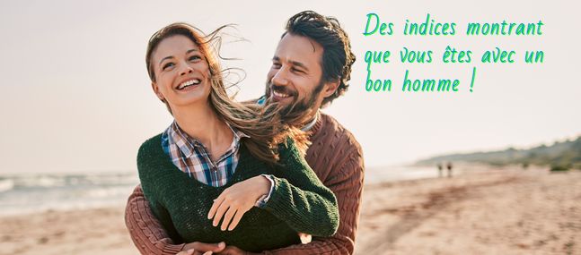 Vous êtes sa lumière brillante Des indices montrant que vous êtes avec un bon homme !