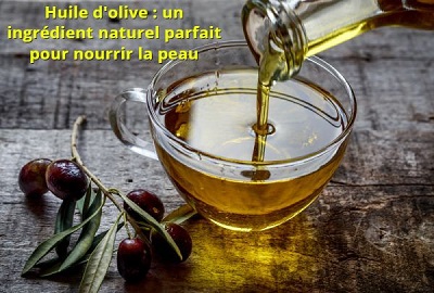 Huile d'olive : un ingrédient naturel parfait pour nourrir la peau