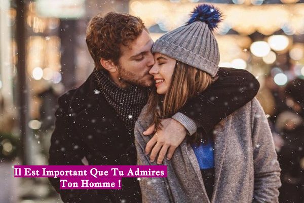 Il Est Important Que Tu Admires Ton Homme !