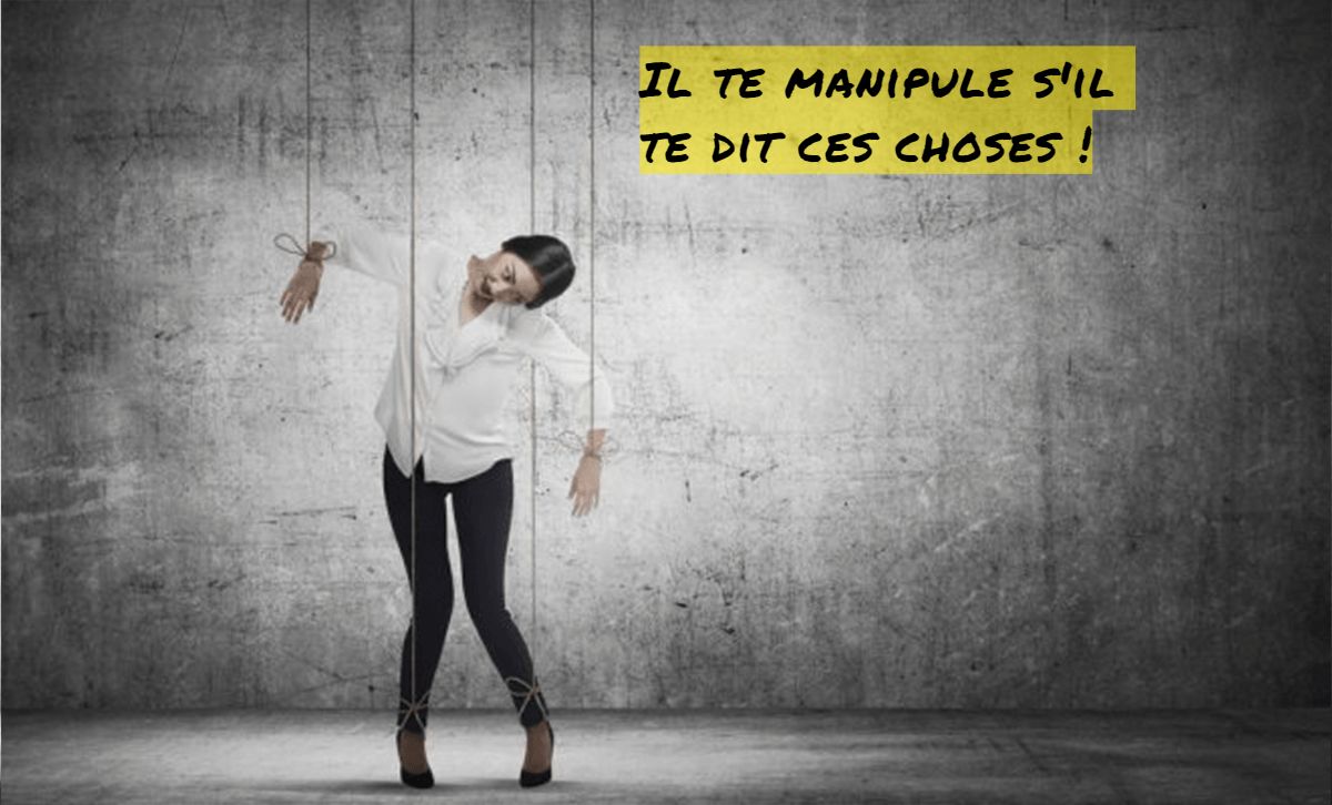 Il te manipule s'il te dit ces choses Il te manipule s'il te dit ces choses