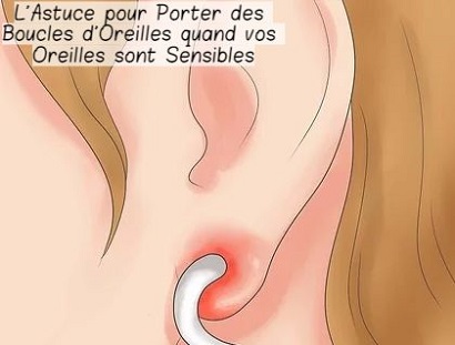 L’Astuce pour Porter des Boucles d’Oreilles quand vos Oreilles sont Sensibles 