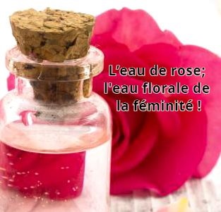 l'eau de rose; l'eau florale de la féminité !