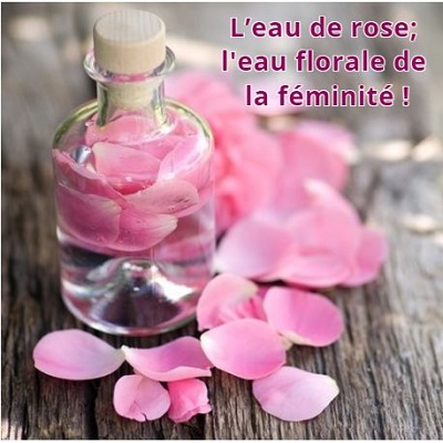l'eau de rose; l'eau florale de la féminité !