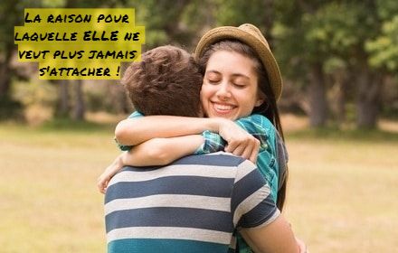 La raison pour laquelle ELLE ne veut plus jamais s'attacher