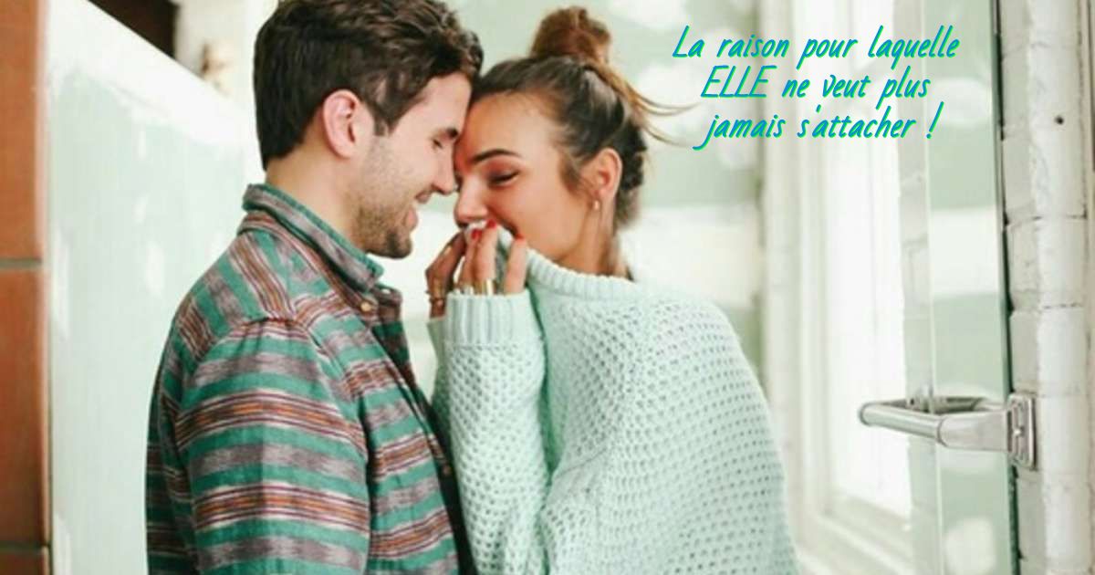 La raison pour laquelle ELLE ne veut plus jamais s'attacher